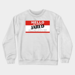 Hi my name's Jared and I never learned how to read Crewneck Sweatshirt